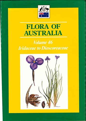 9780644043564: Flora of Australia: Iridaceae to Dioscoreaceae Vol 46