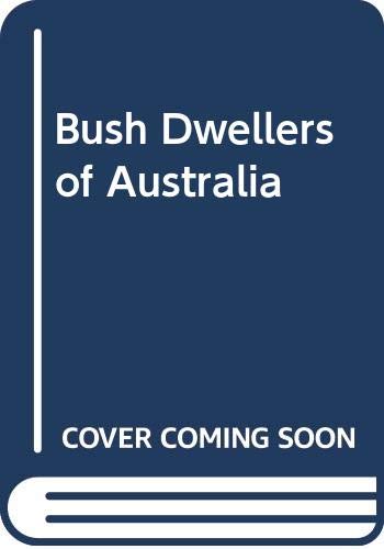 Stock image for Bush Dwellers of Australia for sale by ThriftBooks-Atlanta