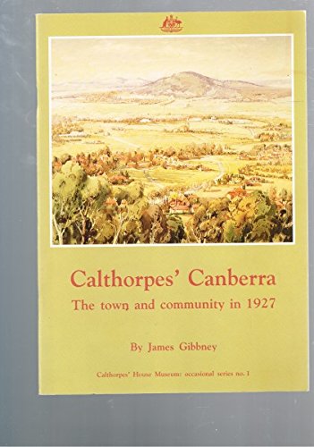 Imagen de archivo de Calthorpes' Canberra : The Town And Community In 1927 a la venta por Wonder Book