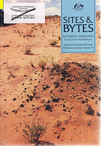 Stock image for Sites and Bytes Recording Aboriginal Places in Australia for sale by COLLINS BOOKS