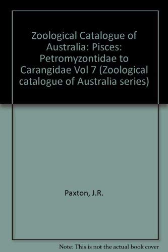 Zoological Catalogue of Australia Volume 7 - Pisces, Petromyzontidae to Carangidae, Zoological Ca...