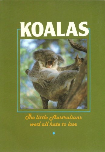 Imagen de archivo de Koalas: The Little Australians We'd All Hate to Lose a la venta por HPB Inc.