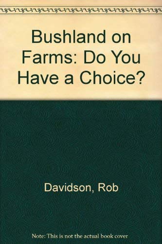 Beispielbild fr BUSHLAND ON FARMS Do You Have a Choice? zum Verkauf von Dromanabooks