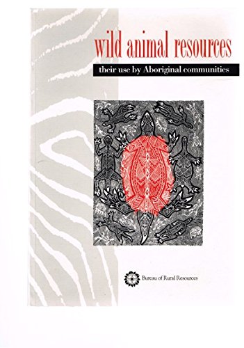 Wild animal resources: Their use by Aboriginal communities (9780644248624) by Wilson, George