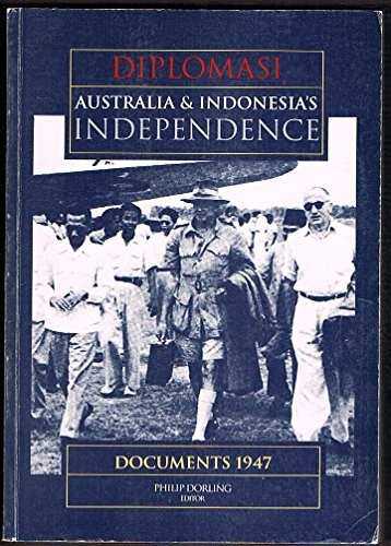 Diplomasi. Australia & Indonesia's Independence. Documents 1947