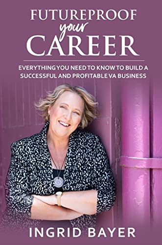 Stock image for Futureproof Your Career: Everything You Need to Know to Build A Successful VA Business for sale by Housing Works Online Bookstore