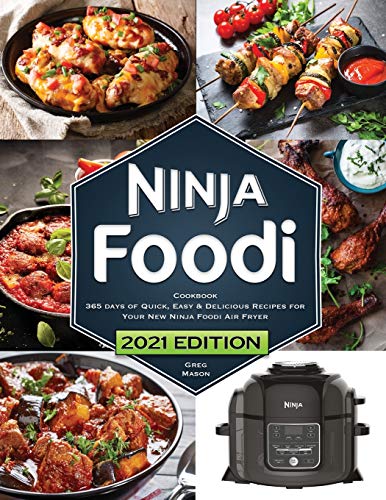 Ninja Foodi Cookbook for Beginners: 550 Easy & Delicious Recipes to Air Fry, Pressure Cook, Dehydrate, and More [Book]