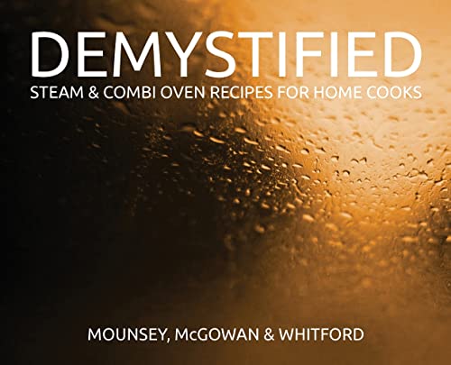 Beispielbild fr Demystified - 2nd Edition: Steam & Combi Oven Recipes for Home Cooks zum Verkauf von GreatBookPrices