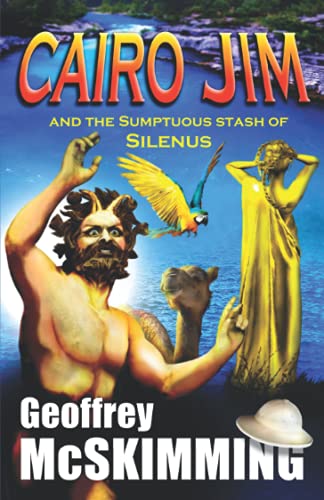 Stock image for Cairo Jim and the Sumptuous Stash of Silenus: A Tale of Gold, Greed and Gruesomeness (The Cairo Jim Chronicles) for sale by GF Books, Inc.