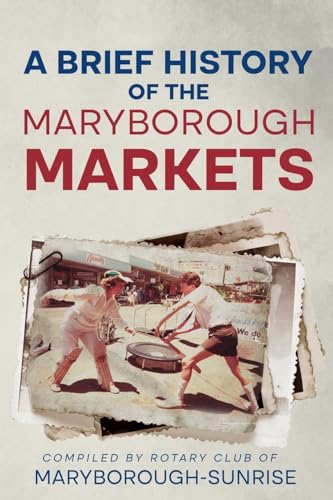 Stock image for A Brief History of the Maryborough Markets for sale by GreatBookPrices