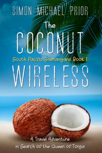 Beispielbild fr The Coconut Wireless: A Travel Adventure in Search of The Queen of Tonga: 1 (South Pacific Shenanigans) zum Verkauf von AwesomeBooks
