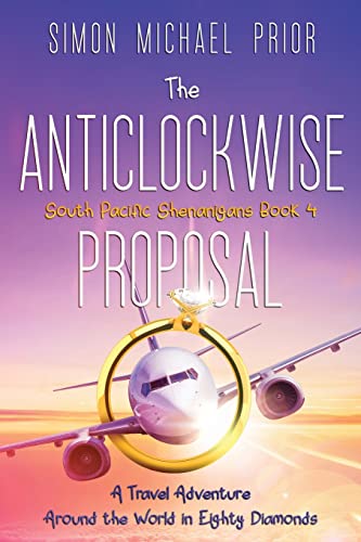 Stock image for The Anticlockwise Proposal: A Travel Adventure Around the World in Eighty Diamonds (South Pacific Shenanigans) for sale by Zoom Books Company