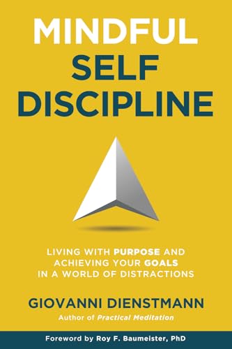 Beispielbild fr Mindful Self-Discipline: Living with Purpose and Achieving Your Goals in a World of Distractions zum Verkauf von Chiron Media