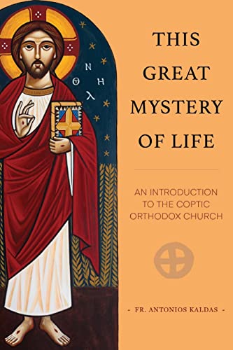 

This Great Mystery of Life: An Introduction to the Coptic Orthodox Church (Paperback or Softback)