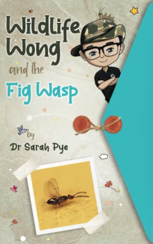 Beispielbild fr Wildlife Wong and the Fig Wasp: Real-life adventure story, facts and experiments for children aged 8-12 zum Verkauf von GF Books, Inc.