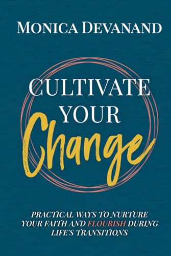 Imagen de archivo de CULTIVATE Your Change: Practical Ways to Nurture Your Faith and Flourish During Life's Transitions a la venta por GF Books, Inc.