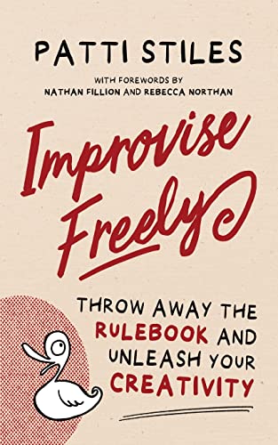 Imagen de archivo de Improvise Freely: Throw away the rulebook and unleash your creativity a la venta por Better World Books: West