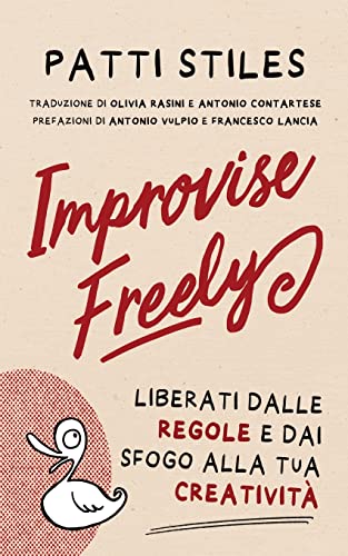 Imagen de archivo de Improvise Freely: Liberati dalle regole e dai sfogo alla tua creativit (Italian Edition) a la venta por Lucky's Textbooks
