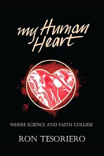 Imagen de archivo de My Human Heart: Where Science and Faith Collide a la venta por GreatBookPrices