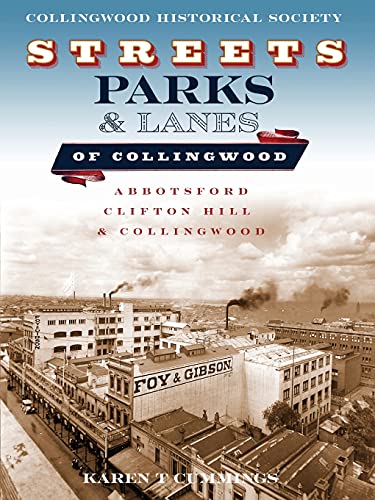 Beispielbild fr Streets, Parks and Lanes of Collingwood: Abbotsford, Clifton Hill and Collingwood zum Verkauf von WorldofBooks