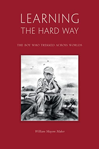 Stock image for Learning The Hard Way:the boy who trekked across the worlds for sale by GreatBookPrices