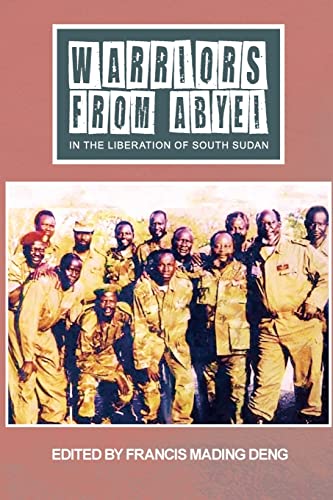 Stock image for WARRIORS FROM ABYEI in The Liberation of South Sudan for sale by Revaluation Books