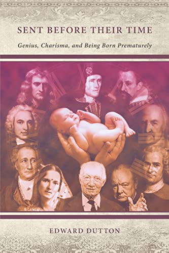 Imagen de archivo de Sent Before Their Time: Genius, Charisma, and Being Born Prematurely a la venta por Big River Books