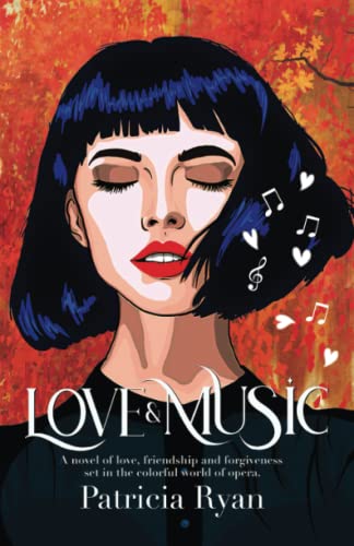 Imagen de archivo de Love and Music: A novel of love, friendship and forgiveness set in the late twentieth century in the colorful world of opera a la venta por HPB-Ruby