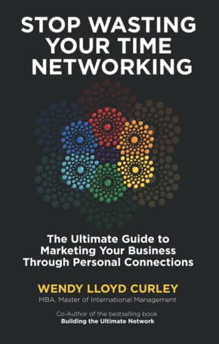 Stock image for Stop Wasting Your Time Networking: The Ultimate Guide to Marketing Your Business Through Personal Connections for sale by Books Unplugged
