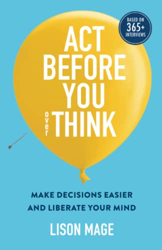 Stock image for Act Before You overThink: Make Decisions Easier and Liberate Your Mind for sale by GreatBookPrices