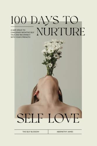 Stock image for 100 Days To Nurture Self Love; A Safe Space To Challenge Negative Self Talk And Reconnect With Your Strength for sale by Revaluation Books