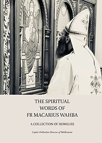 Stock image for The Spiritual Words of Fr Macarius Wahba: A Collection of Homilies for sale by GreatBookPrices