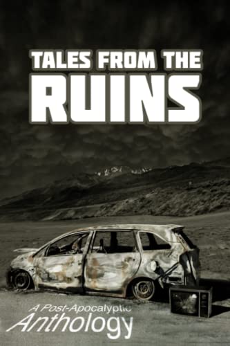 Immagine dell'editore per Tales from the Ruins: A Post-Apocalyptic Anthology venduto da Ria Christie Collections