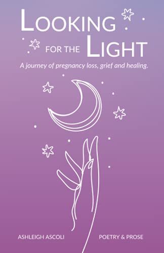 Stock image for Looking for the Light: A journey of pregnancy loss, grief and healing for sale by WorldofBooks