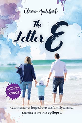 Imagen de archivo de The Letter E: A powerful story of hope, love, and family resilience. Learning to live with epilepsy. a la venta por Housing Works Online Bookstore