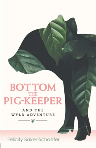 Stock image for Bottom the Pig-Keeper and the Wyld Adventure for sale by Lucky's Textbooks