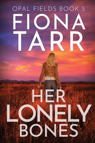 Stock image for Her Lonely Bones: An Australian Outback Crime Thriller for sale by GreatBookPrices