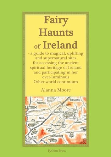 Imagen de archivo de Fairy Haunts of Ireland: A guide to magical, uplifting and supernatural sites for accessing the ancient spiritual heritage of Ireland and parti a la venta por GreatBookPrices