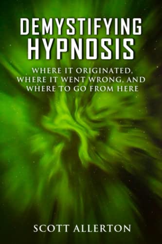 Beispielbild fr Demystifying hypnosis: Where it originated, where it went wrong, and where to go from here zum Verkauf von WorldofBooks