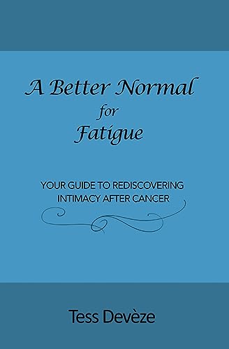 9780645310184: A Better Normal for Fatigue: Your Guide to Rediscovering Intimacy After Cancer