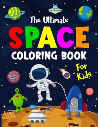 Stock image for The Ultimate Space Coloring Book For Kids: Planets, Spaceships, Astronauts, Rockets and More (Coloring Books for Kids) for sale by GF Books, Inc.