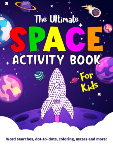 Stock image for The Ultimate Space Activity Book for Kids: Word searches, dot-to-dot, coloring, mazes and more! (Kids Activity Books) for sale by Books Unplugged