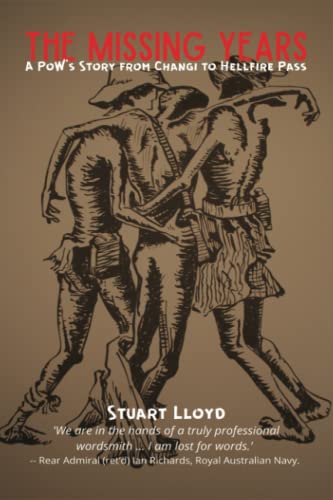Stock image for The Missing Years: A POW's Story from Changi to Hellfire Pass: 80th Anniversary Edition (updated 2021) for sale by GF Books, Inc.