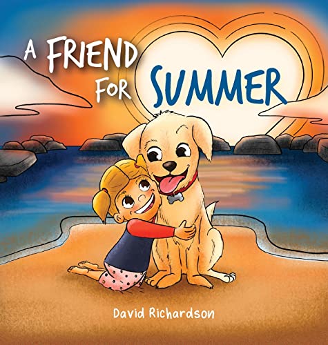 Stock image for A Friend for Summer: A Children's Picture Book about Friendship and Pets for sale by PlumCircle