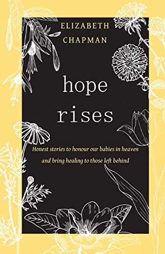 Beispielbild fr Hope Rises : Honest Stories to Honour Our Babies in Heaven and Bring Healing to Those Left Behind zum Verkauf von Buchpark