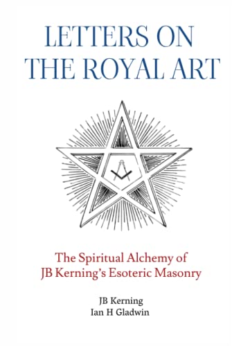 Stock image for Letters on the Royal Art: The Spiritual Alchemy of JB Kerning's Esoteric Masonry for sale by SecondSale