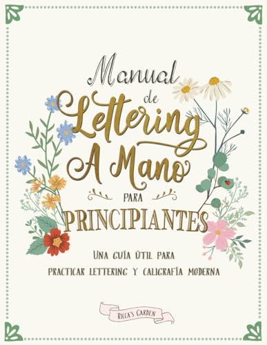 Stock image for Manual de lettering a mano para principiantes: Una gua til para practicar lettering y caligrafa moderna (Spanish Edition) for sale by GF Books, Inc.