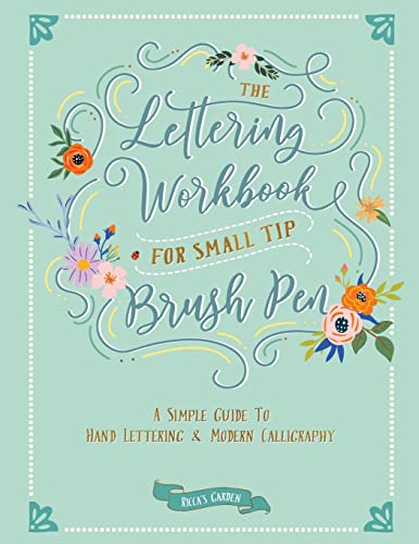 Stock image for The Lettering Workbook for Small Tip Brush Pen: A Simple Guide to Hand Lettering and Modern Calligraphy for sale by HPB-Emerald