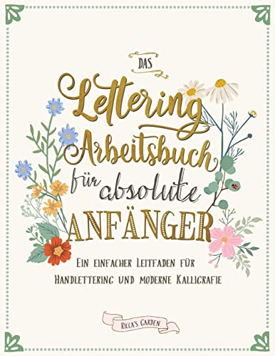 Stock image for Das Lettering Arbeitsbuch fr absolute Anfnger: Ein einfacher Leitfaden fr Handlettering und moderne Kalligrafie (German Edition) for sale by GF Books, Inc.