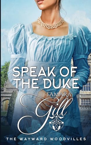 Stock image for Speak of the Duke (The Wayward Woodvilles) for sale by BooksRun